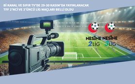Bi Kanal ve Sıfır TV’de 29-30 Kasım’da Yayınlanacak TFF 2’nci ve 3’üncü Lig Maçları Belli Oldu