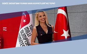 Deniz Satar’dan Yunan Hava Kuvvetleri’ne Tepki Deniz Satar’dan Yunan Hava Kuvvetleri’ne Tepki