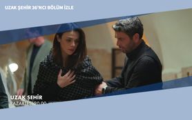 Uzak Şehir 36’ncı Bölüm İzle Uzak Şehir 36’ncı Bölüm İzle