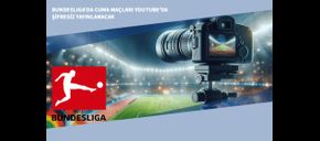 Bundesliga’da Cuma Maçları YouTube’da Şifresiz Yayınlanacak