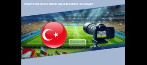Türkiye’nin Dünya Kupası Maçları Nerede, Ne Zaman?