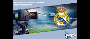 Real Madrid TV Türkiye Pazarına Girmeyi Hedefliyor
