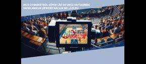 2023-24 Basketbol Süper Ligi 30’uncu Haftasında Yayınlanacak Şifresiz Maçlar Belli Oldu