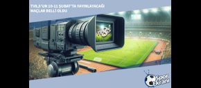 TV8,5’un 10-11 Şubat’ta Yayınlayacağı Maçlar Belli Oldu