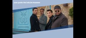 Uzak Şehir 8’inci Bölüm Fragmanı