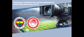Fenerbahçe-Olympiakos UEFA Avrupa Konferans Ligi Çeyrek Final Rövanş Maçı TV8’de