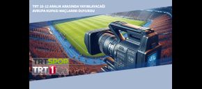 TRT 10-12 Aralık Arasında Yayınlayacağı Avrupa Kupası Maçlarını Duyurdu