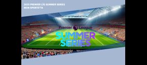 2025 Premier Lig Summer Series Bein Sports’ta