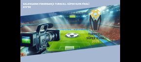 Galatasaray-Fenerbahçe Turkcell Süper Kupa Finali ATV'de