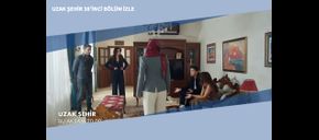 Uzak Şehir 38’inci  Bölüm İzle