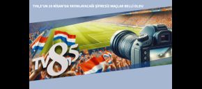 TV8,5’un 20 Nisan’da Yayınlayacağı Şifresiz Maçlar Belli Oldu