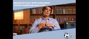 İbrahim Kutluay S Sport Euroleague Yorumcu Kadrosuna Dahil Oldu