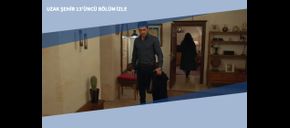 Uzak Şehir 13’üncü Bölüm İzle