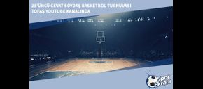 23’üncü Cevat Soydaş Basketbol Turnuvası Tofaş Youtube Kanalında