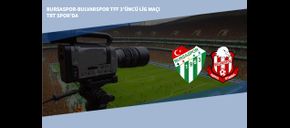 Bursaspor-Bulvarspor TFF 3’üncü Lig Maçı TRT Spor’da