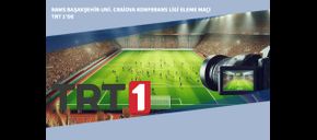 Rams Başakşehir-Uni Craiova Konferans Ligi Eleme Maçı TRT 1’de