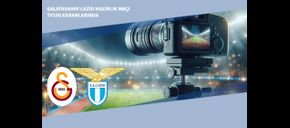 Galatasaray-Lazio Hazırlık Maçı TV100 Ekranlarında