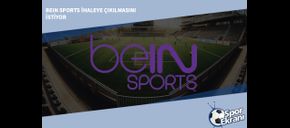 beIN Sports İhaleye Çıkılmasını İstiyor