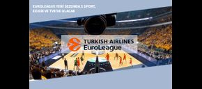 2024/25 Euroleague S Sport, EXXEN ve TV8’de Olacak