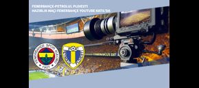 Fenerbahçe-Petrolul Ploiesti Hazırlık Maçı Fenerbahçe YouTube Katıl’da