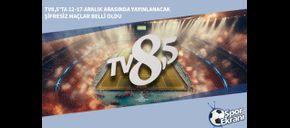 TV8,5’ta 12-17 Aralık Arasında Yayınlanacak Şifresiz Maçlar Belli Oldu