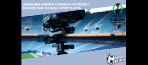 Fenerbahçe-Maribor Konferans Ligi Üçüncü Ön Eleme Turu İlk Maçı S Sport Plus’ta