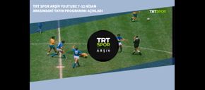 TRT Spor Arşiv Youtube 7-13 Nisan Arasındaki Yayın Programını Açıkladı