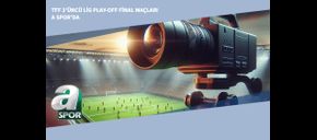 TFF 3’üncü Lig Play-off Final Maçları A Spor’da