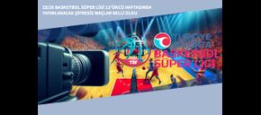 25/26 Basketbol Süper Ligi 13’üncü Haftasında Yayınlanacak Şifresiz Maçlar Belli Oldu