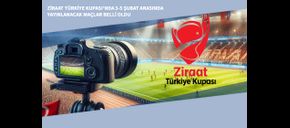 Ziraat Türkiye Kupası’nda 3-5 Şubat Arasında Yayınlanacak Maçlar Belli Oldu