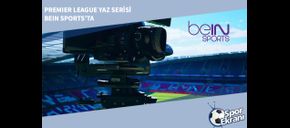 Premier League Yaz Serisi beIN Sports’ta