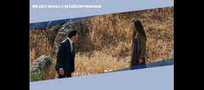 Bir Gece Masalı 2’nci Bölüm Fragmanı