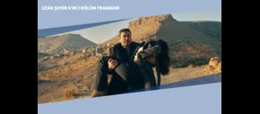 Uzak Şehir 6’ncı Bölüm Fragmanı