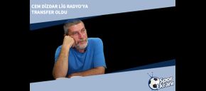 Cem Dizdar Lig Radyo’ya Transfer Oldu