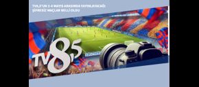 TV8,5’un 3-4 Mayıs Arasında Yayınlayacağı Şifresiz Maçlar Belli Oldu