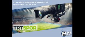 St. Patricks-Başakşehir Konferans Ligi Play-off Maçı TRT Spor'da