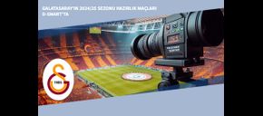 Galatasaray’ın 2024/25 Sezonu Hazırlık Maçları D-Smart’ta
