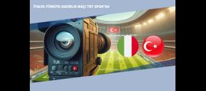 İtalya-Türkiye Hazırlık Maçı TRT Spor’da