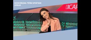Ecem Dinçkal Tivibu Spor’dan Ayrıldı