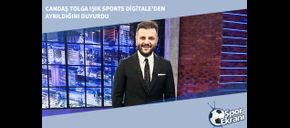Candaş Tolga Işık Sports Digitale’den Ayrıldığını Duyurdu
