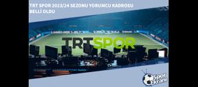 TRT Spor 2023/24 Sezonu Yorumcu Kadrosu Belli Oldu
