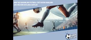 ABD’de Kadınlar Futbol Ligi Yayın Hakları 240 Milyon Dolara Satıldı