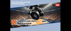 Euroleague Final Four Ateşi YouTube’da Yanıyor