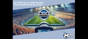 CBC Sport’un 13-15 Şubat Arasında Yayınlayacağı Maçlar Belli Oldu
