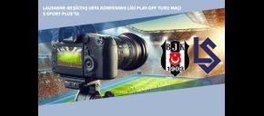 Lausanne-Beşiktaş UEFA Konferans Ligi Play-off Turu Maçı S Sport Plus’ta