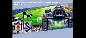 Beşiktaş-Lausanne UEFA Konferans Ligi Play-off Turu Maçı Show TV’de