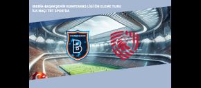 Iberia-Başakşehir Konferans Ligi Ön Eleme Turu İlk Maçı TRT Spor’da