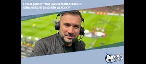 Ertem Şener: Maçları Ben Anlatmadım Günah Keçisi Şimdi Kim Olacak?