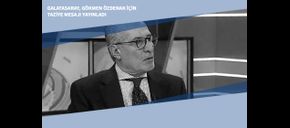 Galatasaray, Gökmen Özdenak için Taziye Mesajı Yayınladı