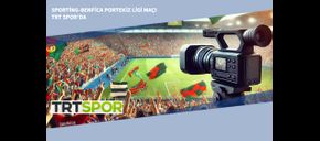 Sporting-Benfica Portekiz Ligi Maçı TRT Spor’da